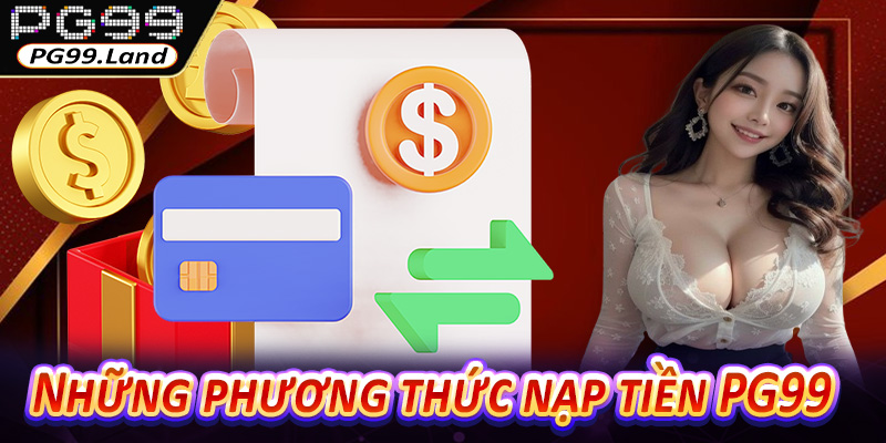 Những phương thức nạp tiền PG99 được áp dụng