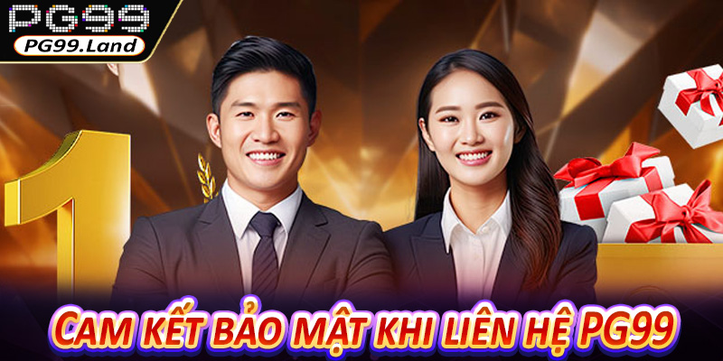 Cam kết bảo mật khi liên hệ PG99