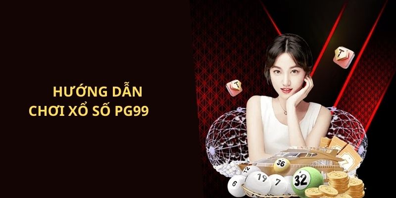 Cách chơi xổ số PG99
